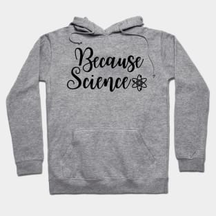 Because Science Hoodie